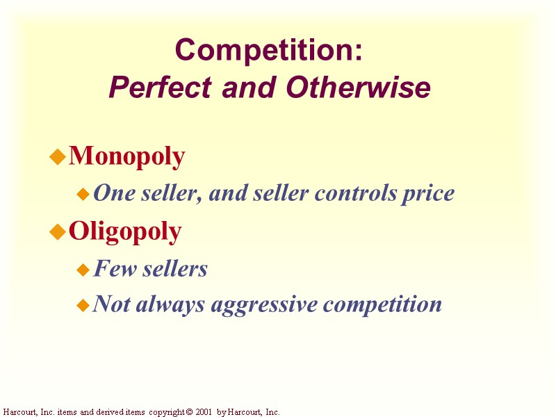Competition:  Perfect and Otherwise Monopoly One seller, and seller controls price Oligopoly Few